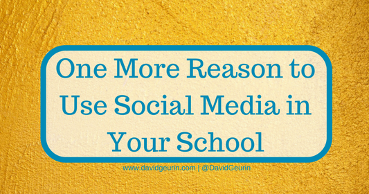 One More Reason to Use Social Media in Your School