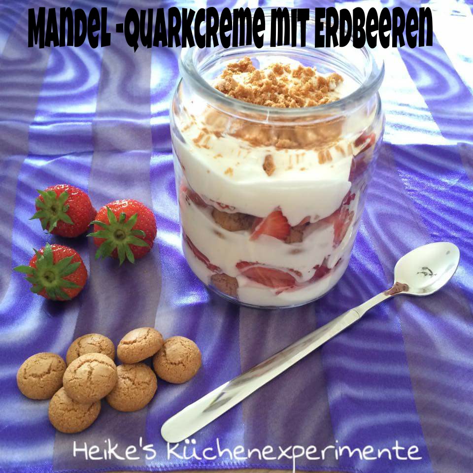 Heike&amp;#39;s Küchenexperimente ☆☆☆: Mandel-Quarkcreme mit Erdbeeren