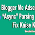 Blogger Me Adsense Async XML Parsing Error Ko fix Kaise Kare