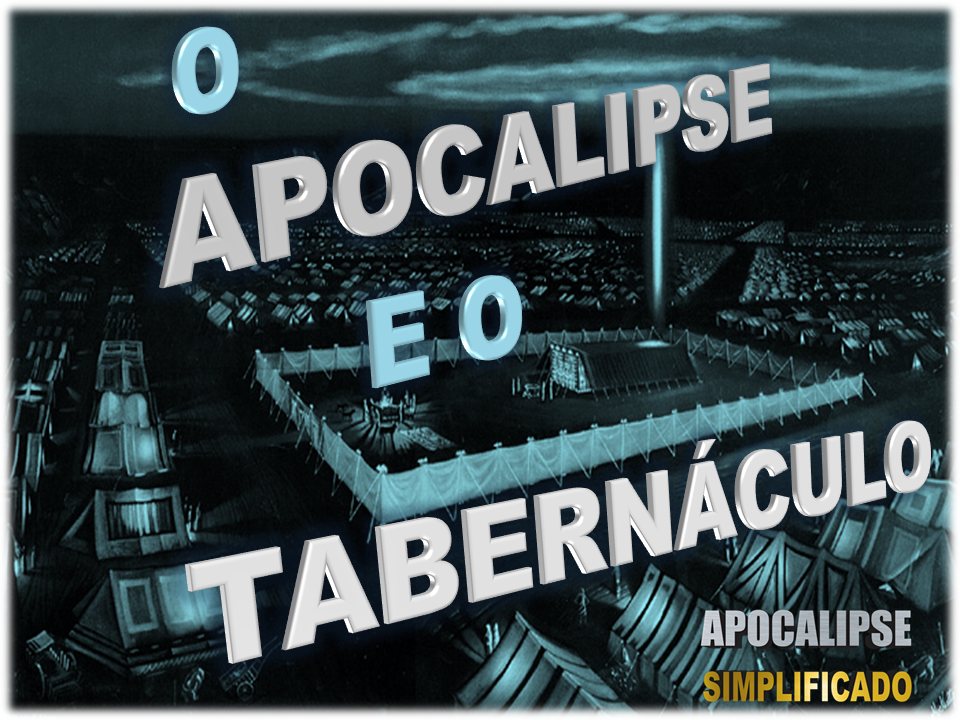 O APOCALIPSE E O TABERNÁCULO