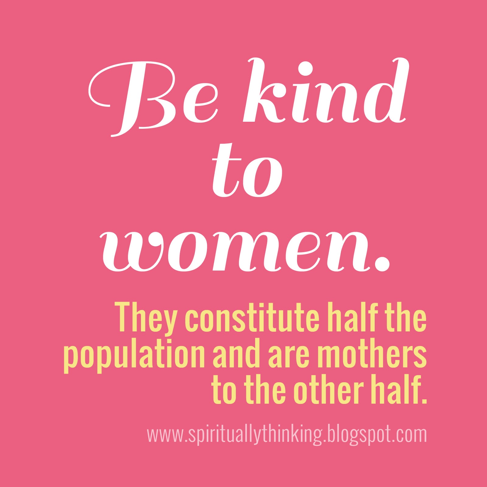 and Spiritually Speaking: Be Kind to Women - Happy Mother ... and Spiritually Speaking: Be Kind to Women - Happy Mother ...