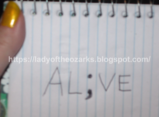 I remind myself everyday that I'm AL;VE