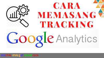Cara memasang tracking google analytics terlengkap 2019