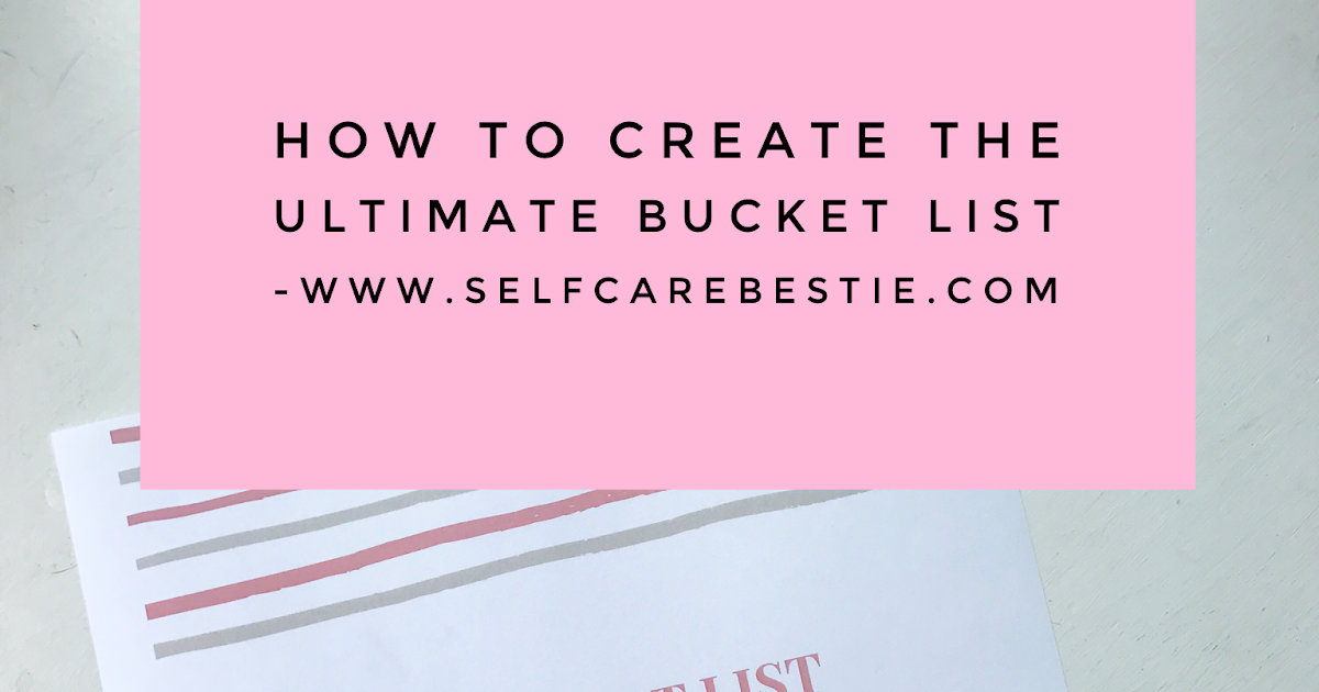Self Care Bestie How to Create The Ultimate Bucket List