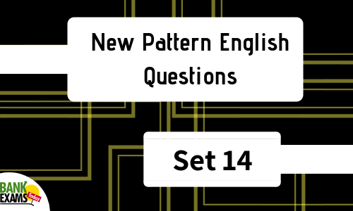 New Pattern English Questions: Set 14