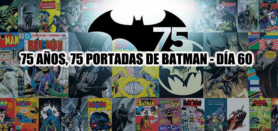 El Blog de Batman: 75 años, 75 portadas de Batman - #60