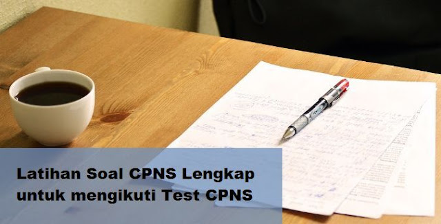 Latihan Soal CPNS Lengkap untuk mengikuti Test CPNS