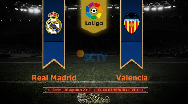 Prediksi Bola : Real Madrid Vs Valencia , Senin 28 Agustus 2017 Pukul 03.15 WIB @ SCTV