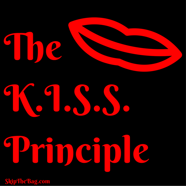 Skip The Bag The KISS Principle