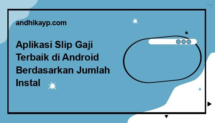 7 Aplikasi Slip Gaji Android Terbaik Berdasarkan Jumlah Instal - andhikayp - Cara Membuat Slip Gaji Palsu Di Android
