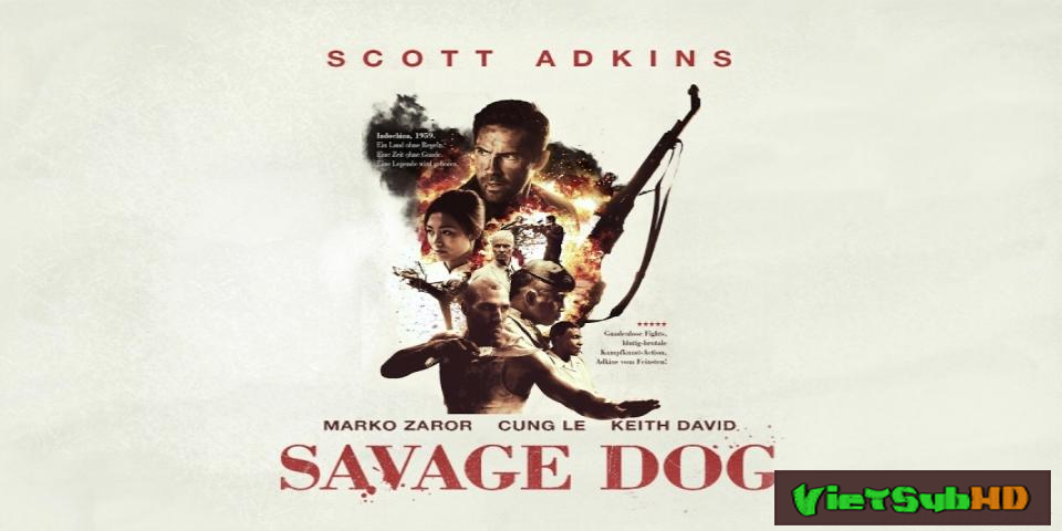 Phim Chiến Binh Huyền Thoại VietSub HD | Savage Dog 2017