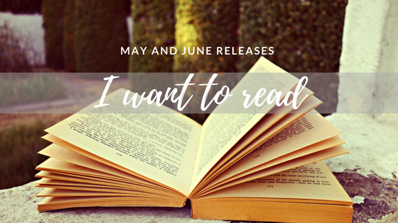 May and June Releases I Want/Need To Read