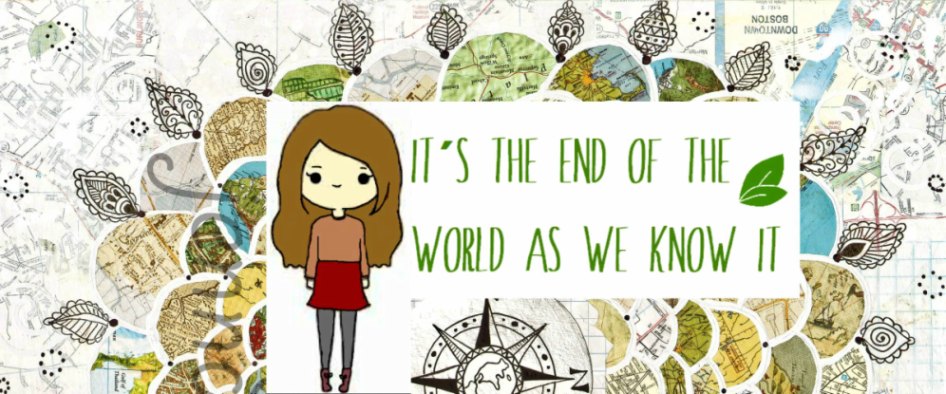 IT´S THE END OF THE WORLD AS WE KNOW IT