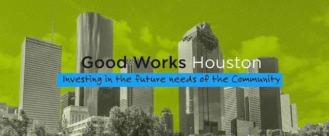 Axiom: Creative Energy Blog: Good Works Houston is Making the City More