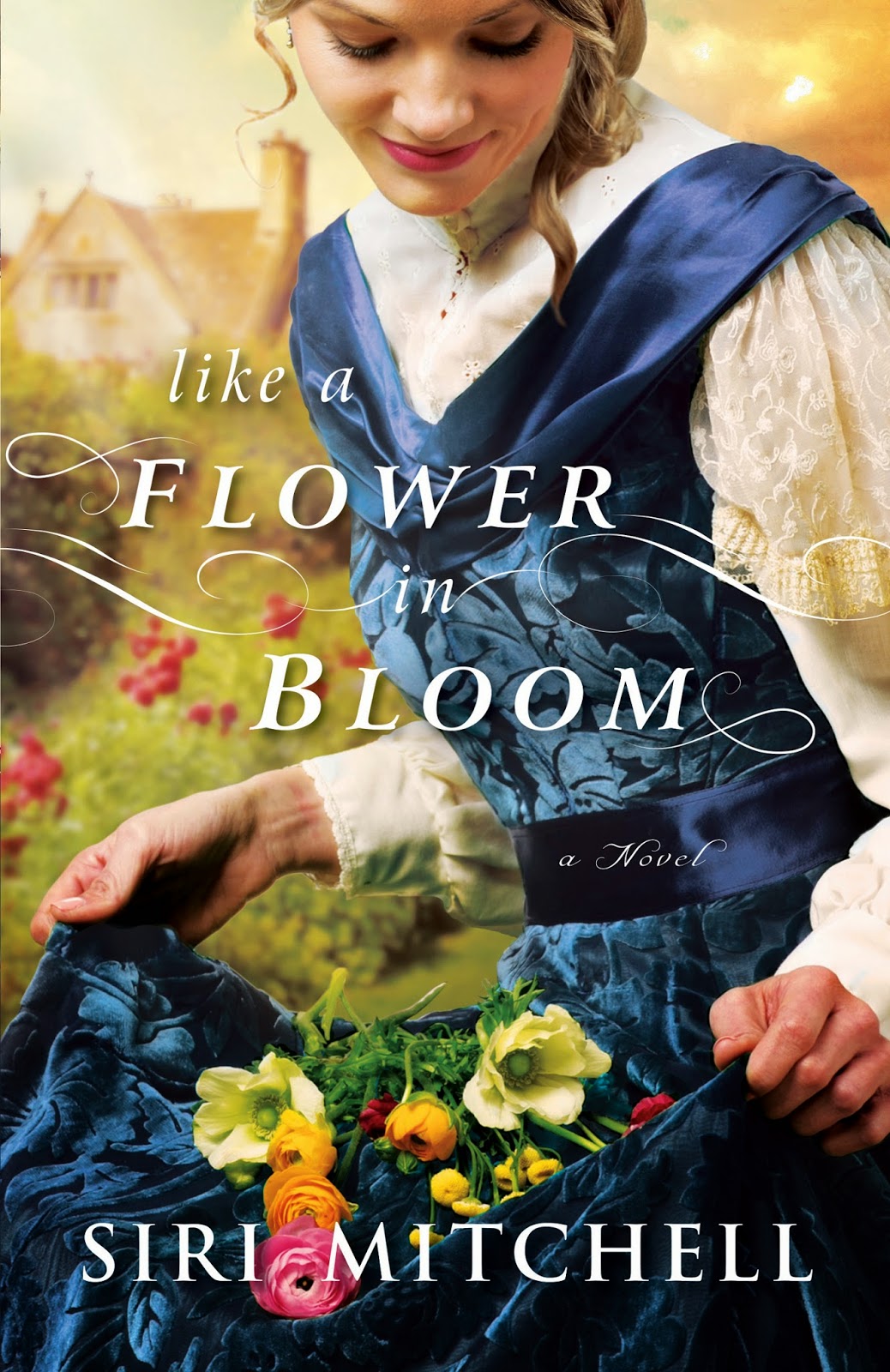 Like A Flower In Bloom by Siri Mitchell