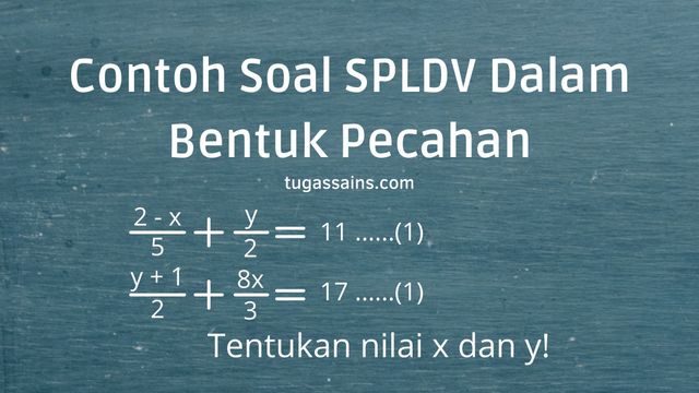 Contoh Soal Spldv Dalam Bentuk Pecahan Tugassains Com