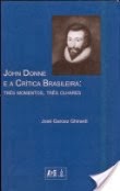 John Donne e a crítica brasileira : três momentos, três olhares