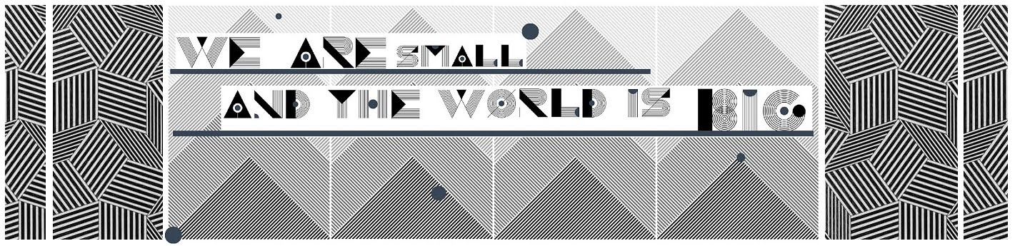 We are small and the world is big
