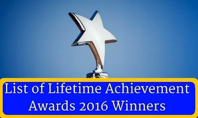 List of Lifetime Achievement Awards 2016 Winners