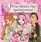 Ever After High True Hearts Day Spellebration Books