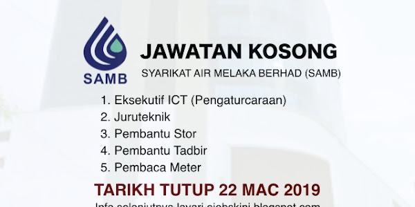 Jawatan Kosong Syarikat Air Melaka Berhad (SAMB) - Tarikh Tutup 22 Mac 2019