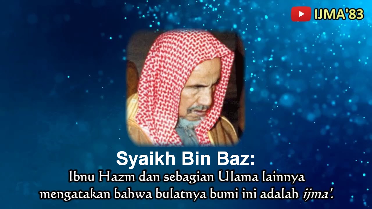 Syaikh Bin Baz Bulatnya Bumi Adalah Ijma' Ulama PORTAL ISLAM