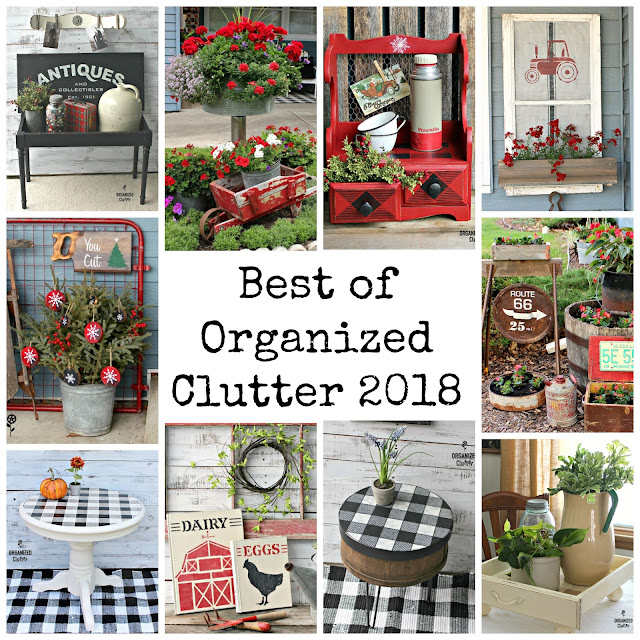 The Best of Organized Clutter 2018 #upcycling #repurposing #stenciling #buffalocheck #oldsignstencils #junkgarden #gardenjunk #flowergarden #holidaydecorating #farmhousestyle