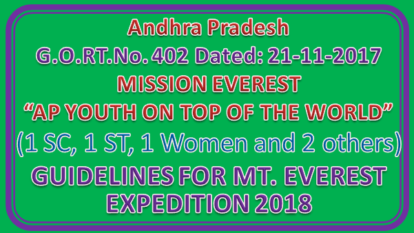AP GO RT No 402 || Expedition to Mount Everest - 2018 –“Mission Everest – A.P. Youth on the Top of the World” – Orders – Issued