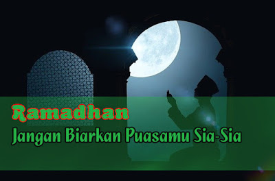 Ramadhan - Jangan Biarkan Puasamu Sia-Sia