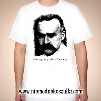 Koszulka z Józefem Piłsudskim - Naród wspaniały, tylko ludzie kurwy