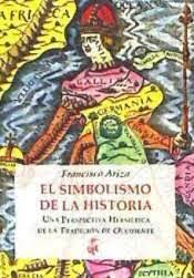 El Simbolismo de la Historia. Una perspectiva hermética de la Historia de Occidente.