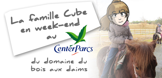 papacube Séjour en famille au Center Parcs du Bois aux Daims ~ Famille Du Bois papacube Séjour en famille au Center Parcs du Bois aux Daims ~ Famille Du Bois