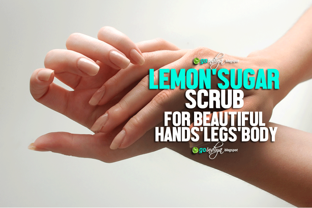 Superb Lemon Sugar Scrub for Beautiful Hands, Legs & Body Natural
