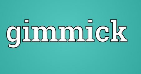 Pengertian Gimmick (Gimik) Menurut Bahasa dan Istilah - New Johny Wuss