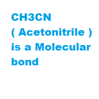 CH3CN ( Acetonitrile ) is a Molecular bond CH3CN ( Acetonitrile ) is a Molecular bond