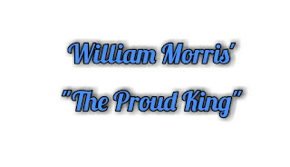 The Proud King - William Morris Summary & Analysis [Non-African Poetry]