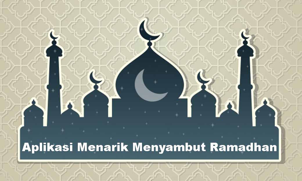 5 Aplikasi Terbaik untuk Menyambut Bulan Ramadhan (Android & iOS)