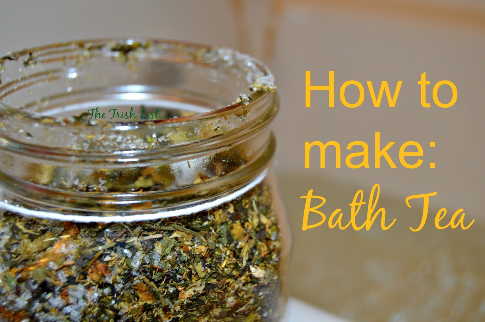 How to: Herbal Bath Teas - The Trish List