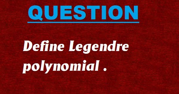 Define Legendre Polynomial M M R Cse Define Legendre Polynomial M M R Cse