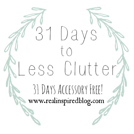 February-March Review {2015}: 31 Days to Less Clutter, 31 Days Accessory Free