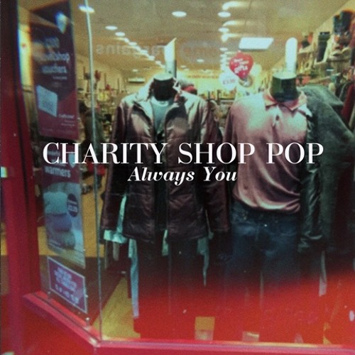 Charity Shop Pop Unveils New Single "Always You"