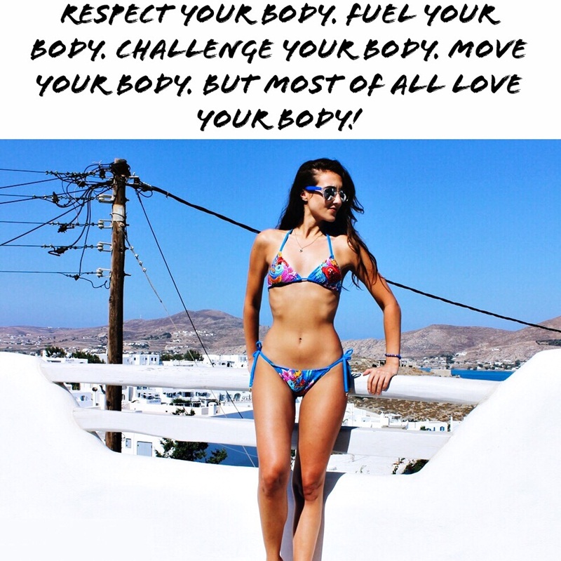 respect your body, fuel your body, challenge your body, move your body, but most of all love your body