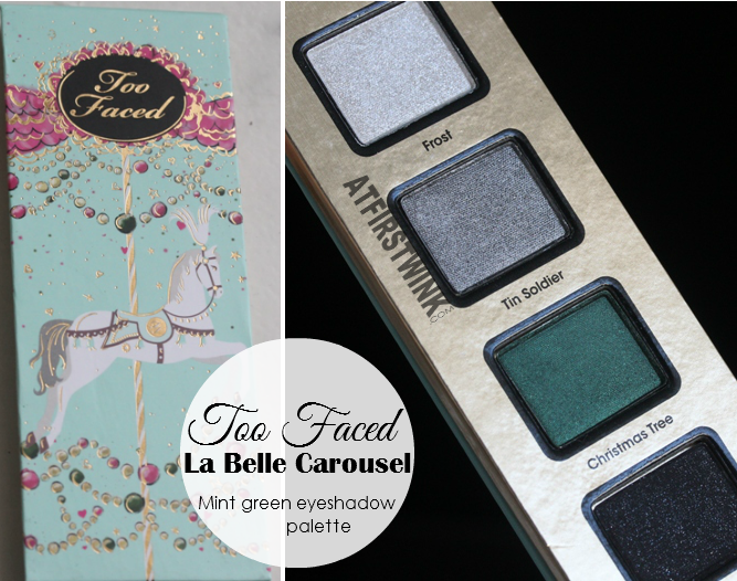 Too Faced La Belle Carousel - mint green eyeshadow palette review
