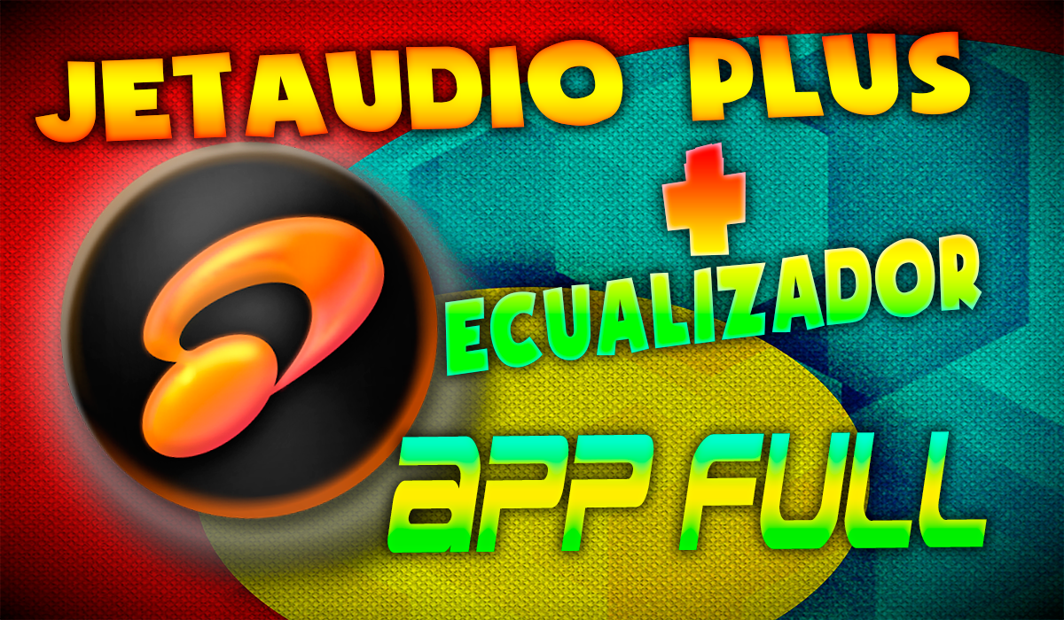 Magnate Tutoriales JETAUDIO MUSIC PLAYER+EQ PLUS ACTUALIZADO v9.11 apk