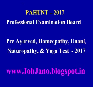 PAHUNT – 2017 Professional Examination Board  Pre Ayurved, Homeopathy, Unani, Naturopathy, & Yoga Test (PAHUNT) - 2017