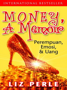 Download Buku Money & Memoar: Perempuan, Emosi, Dan Uang - Liz Perle [PDF]