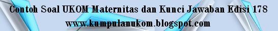 Contoh Soal UKOM Maternitas dan Kunci Jawaban Edisi 178