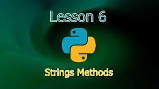 The 6th lesson of Python tutorial, strings methods.