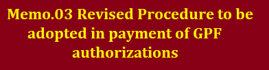 Memo.03 Revised Procedure to be adopted in payment of GPF authorizations