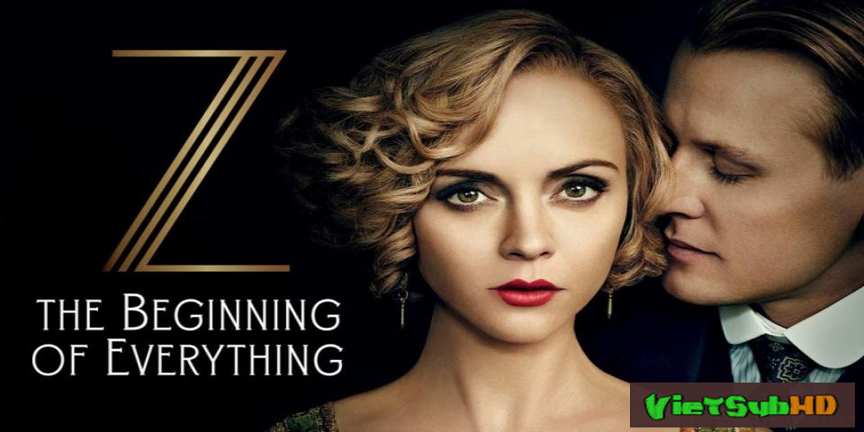 Phim Z: Khởi Nguyên Hoàn Tất (10/10) VietSub HD | Z: The Beginning Of Everything 2015